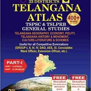 TELANGANA ATLAS 33 DISTRICTS TSPSC - TSLPRB. GROUP-I, GROUP-II, GROUP-III, SI, CONSTABLE, AE, AEE, DAO & ALL STATE LEVEL COMPETITIVE EXAMS [ENGLISH MEDIUM] NOV 2022 EDITION
