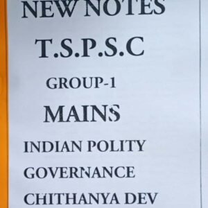 TSPSC GROUP 1 MAINS INDIAN POLITY, GOVERNANE & CONSTITUTION BY CHAITANYA DEV SIR [TELUGU MEDIUM] XEROX PRINTED MATERIAL