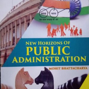New Horizons of Public Administration By Mohit Bhattacharya[English Medium]