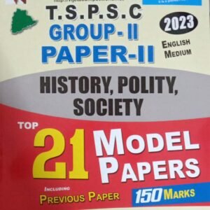 TSPSC Group-2 Paper -2 History,Polity & Society Top 21 Model Papers[English Medium]Feb 2023 Ed Vijetha