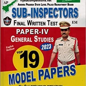 Andhra Pradesh SUB INSPECTOR Paper IV Final Written Test General Studies Top 19 Model Papers [ ENGLISH MEDIUM ]2023Ed Vijetha